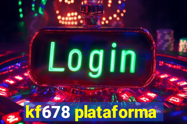 kf678 plataforma